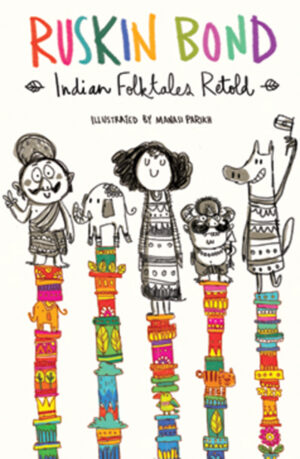 Ruskin Bond, Indian Folktales, Mythologies, Indian Mythologies, Indian Fairytales, Books for teens and young adults, Children's books