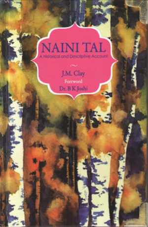 HISTORY OF NAINITAL, NAINITAL KUMAON HISTORY, JIM CORBETT NAINITAL, NAINITAL'S HISTORY