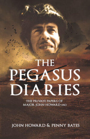 MAJOR JOHN HOWARD , THE PEGASUS DIARIES, PEGASUS BRIDGE ASSAULT , WORLD WAR II PEGASUS