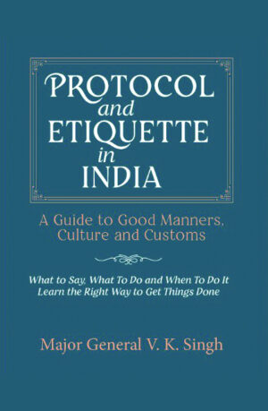 PROTOCOL AND ETIQUETTE IN INDIA, ETIQUETTE IN INDIA, CORPORATE ETIQUETTE IN INDIA, BUSINESS ETIQUETTE IN INDIA, BOOK ON TABLE MANNERS, BOOK ON DINING ETIQUETTE