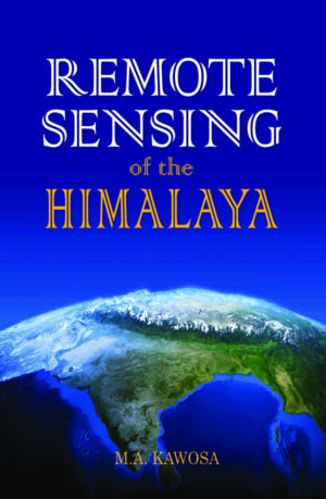 REMOTE SENSING IN HIMALAYAS, HIMALAYAN ENVIRONMENT, ECOLOGICAL CHALLENGES IN HIMALAYAS, NATURAL RESOURCE MANAGEMENT IN HIMALAYAS, HIMALAYAN VEGETATION, HIMALAYAN ENVIRONMENTAL STUDIES