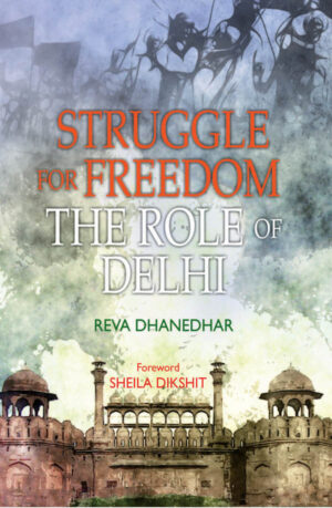 history of delhi, role of Delhi in India's freedom struggle HISTORY OF DELHI, DELHI UNDER BRITISH RAJ, DELHI'S ROLE IN INDIA'S FREEDOM STRUGGLE, COLONIAL DELHI, DELHI DURING 1857 REVOLT, SHAHJAHANABAD; FREEDOM FIGHTERS IN OLD DELHI
