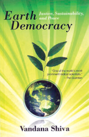 VANDANA SHIVA, EARTH DEMOCRACY , GENETIC FOOD ENGINEERING, ECO FEMINISM, INDIGENOUS SEED KNOWLEDGE