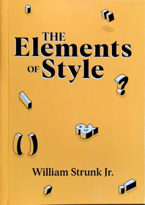 WILLIAM STRUNK, ENGLISH LANGUAGE, ENGLISH GRAMMAR, REFERENCE ENGLISH GRAMMAR AND WRITING, ENGLISH WRITING AND GRAMMAR