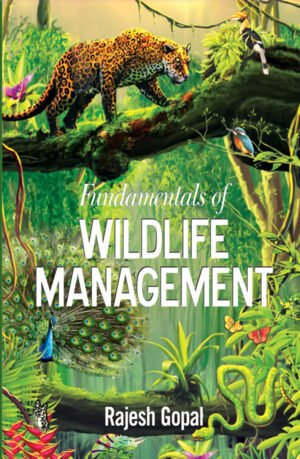 WILDLIFE MANAGEMENT, WILDLIFE IN INDIA, HUMAN ANIMAL CONFLICT, WILDLIFE CONSERVATION, WILDLIFE PROTECTION AND CONSERVATION LAWS IN INDIA