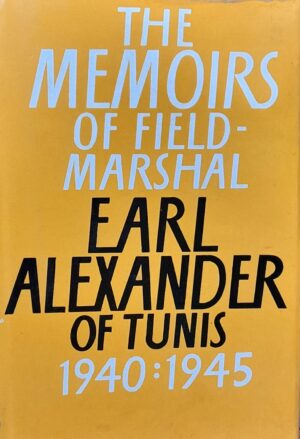 Memoirs of Field Marshal Earl Alexander of Tunis 1940-1945